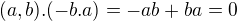 $(a,b).(-b.a)=-ab+ba=0$