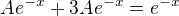 $Ae^{-x} + 3Ae^{-x} = e^{-x}$