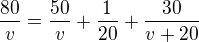 $\frac{80}{v}=\frac{50}{v}+\frac{1}{20}+\frac{30}{v+20}$
