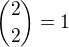 ${2\choose 2}=1$