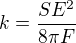 $k=\frac{SE^2}{8\pi F}$