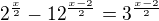 $2^{\frac{x}{2}}-12^{\frac{x-2}{2}}=3^{\frac{x-2}{2}}$