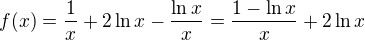 $f(x)=\frac{1}{x}+2\ln x-\frac{\ln x}{x}=\frac{1-\ln x}{x}+2\ln x$