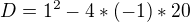 $D=1^2-4*(-1)*20$