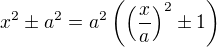 $x^2\pm a^2=a^2\(\(\frac{x}{a}\)^2\pm 1\)$