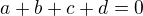 $a+b+c+d=0$