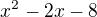 kopírovat do textarea $x^{2} - 2x - 8$