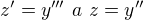 $z^\prime=y^{\prime\prime\prime}\ a\ z=y^{\prime\prime}$
