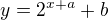 $y=2^{x+a}+b$