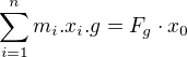 $\sum_{i=1}^{n}m_i.x_i.g=F_g\cdot x_0$