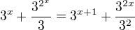 $3^{x}+\frac{3^{2^{x}}}{3}=3^{x+1}+\frac{3^{2x}}{3^{2}}$