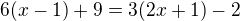 $6(x-1)+9=3(2x+1)-2$