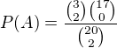 $P(A)=\frac{{3\choose 2}{17\choose 0}}{{20\choose 2}}$