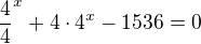 $\frac{4}{4}^{x}+4\cdot 4^{x}-1536=0$