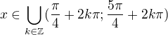 kopírovat do textarea $x\in \bigcup_{k\in\mathbb Z}(\frac\pi4+2k\pi;\frac{5\pi}4+2k\pi)$