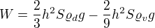 $W=\frac23h^2S\varrho_dg-\frac29h^2S\varrho_vg$