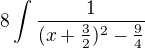 kopírovat do textarea $8 \int \frac{1}{(x+\frac{3}{2})^2 - \frac{9}{4}}$