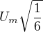 $U_m\sqrt{\frac{1}{6}}$