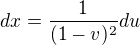$dx=\frac{1}{(1-v)^2}du$
