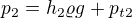 $p_2=h_2\varrho g+p_{t2}$