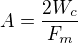 $A=\frac{2W_c}{F_m}$