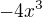 $-4x^3$