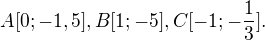 $A [0;-1,5], B [1;-5], C [-1;-\frac{1}{3}].$