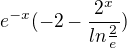 $e^{-x}(-2-\frac{2^x}{ln\frac{2}{e}})$