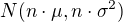 $N(n \cdot \mu,n\cdot \sigma^2)$