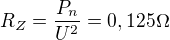 $R_{Z}=\frac{P_{n}}{U^{2}}=0,125\Omega $