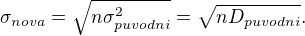 $\sigma_{nova}=\sqrt{n\sigma_{puvodni}^2}=\sqrt{nD_{puvodni}}.$