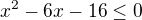 $x^{2}-6x-16\le 0$