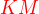 $\color{red}KM$