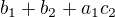 $b_{1}+b_2+a_1c_2$