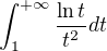 $\int_{1}^{+\infty}\frac {\ln t}{t^2}dt$