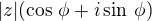 $|z|(\cos\,\phi+i\sin\,\phi)$