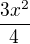 $\frac{3x^{2}}{4}$