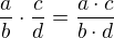 $\frac{a}{b}\cdot \frac{c}{d}=\frac{a\cdot c}{b\cdot d}$