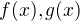 $f(x), g(x)$