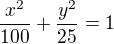 $\frac{x^2}{100}+\frac{y^2}{25}=1$
