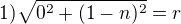 $1)\sqrt{0^{2}+(1-n)^{2}}=r$