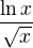 $\frac{\ln x}{\sqrt{x}}$