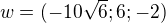 $w=(-10\sqrt 6;6;-2)$
