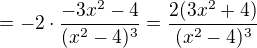 $=-2\cdot\frac{-3x^2-4}{(x^2-4)^3}=\frac{2(3x^2+4)}{(x^2-4)^3}$