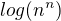$log (n^{n})$