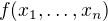 $f(x_1,\ldots ,x_n)$