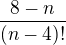 $\frac{8-n}{(n-4)!}$
