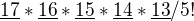 $\underline{\text{17}}*\underline{\text{16}}*\underline{\text{15}}*\underline{\text{14}}*\underline{\text{13}}/5!$