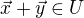$\vec x + \vec y \in U$