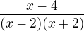 $\frac{x-4}{(x-2)(x+2)} $